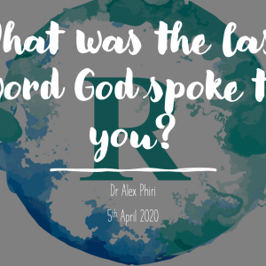 What was the last word God spoke to you ?