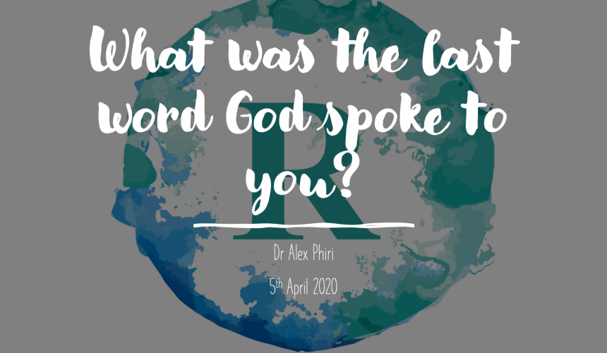 What was the last word God spoke to you ?